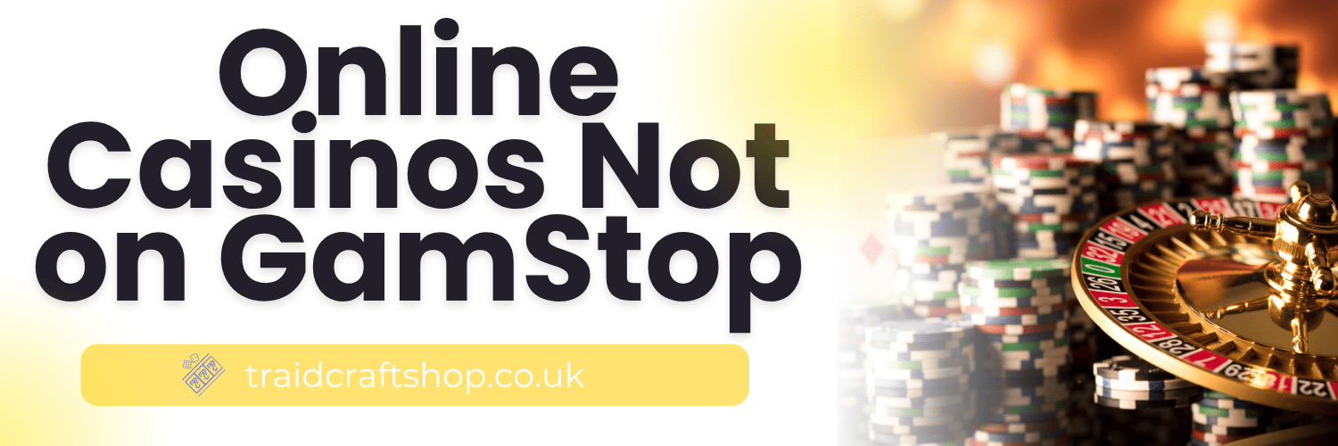 Exploring Online Casinos Not Part of GamStop 641953847